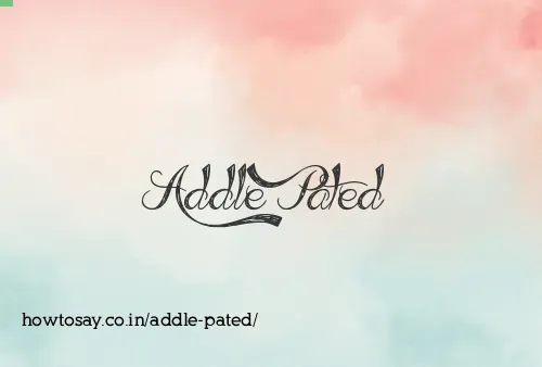 Addle Pated