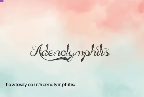 Adenolymphitis