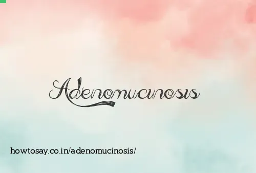Adenomucinosis