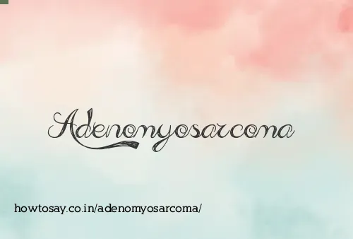 Adenomyosarcoma