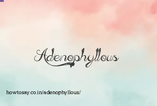 Adenophyllous