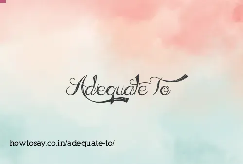 Adequate To