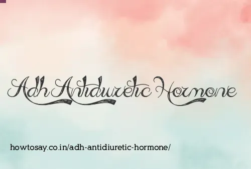 Adh Antidiuretic Hormone