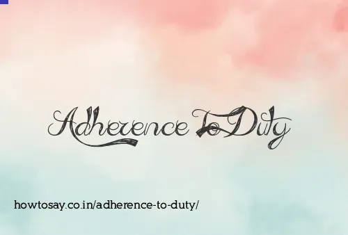 Adherence To Duty