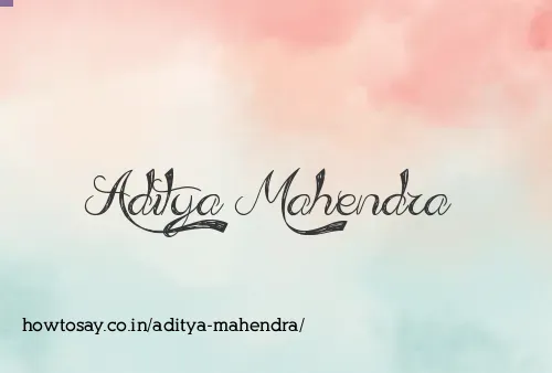 Aditya Mahendra