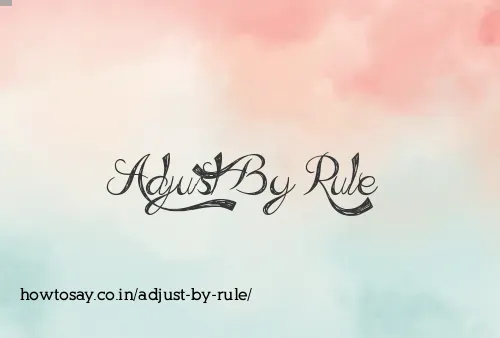 Adjust By Rule