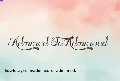 Admined Or Adminned