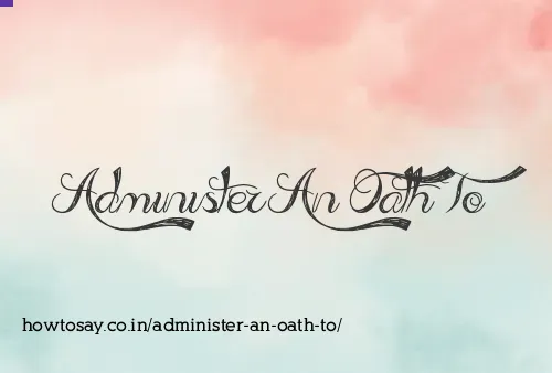 Administer An Oath To