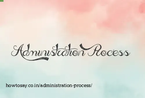 Administration Process