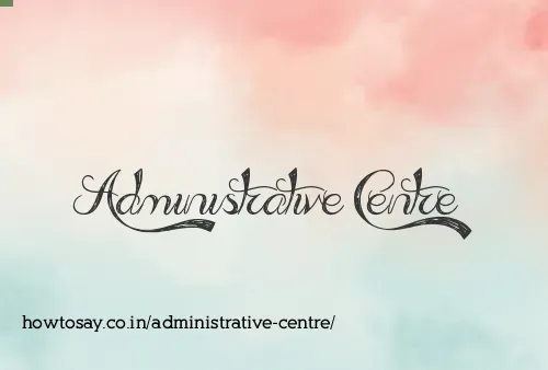 Administrative Centre