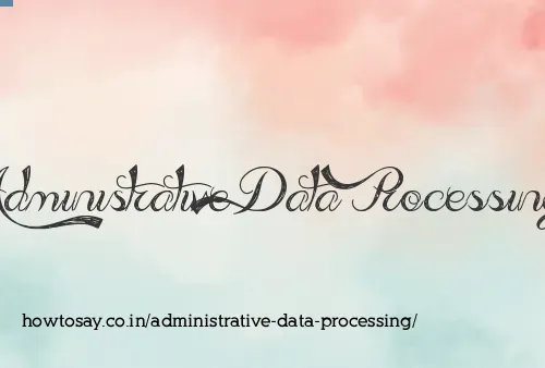 Administrative Data Processing