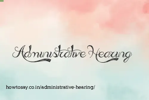 Administrative Hearing