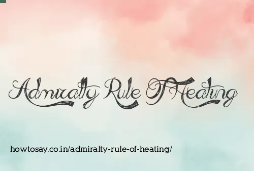 Admiralty Rule Of Heating
