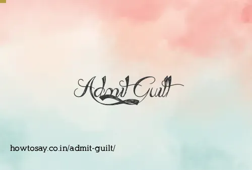 Admit Guilt