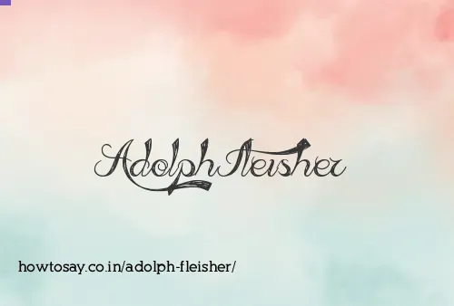 Adolph Fleisher