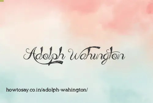 Adolph Wahington