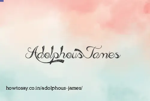 Adolphous James
