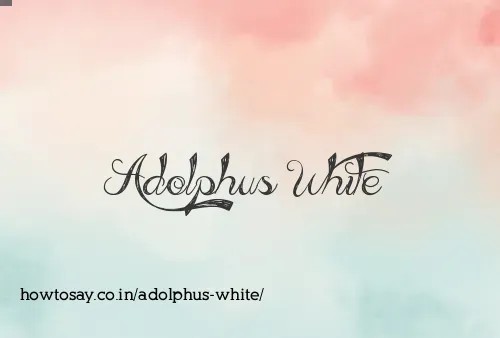 Adolphus White