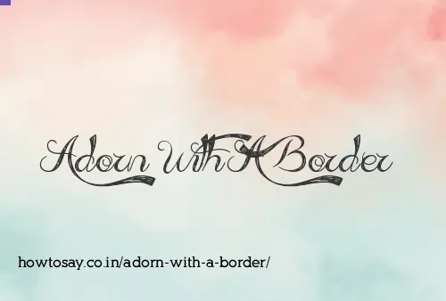 Adorn With A Border