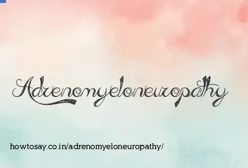 Adrenomyeloneuropathy