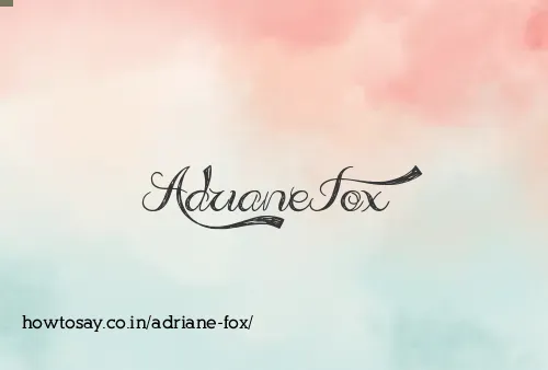 Adriane Fox