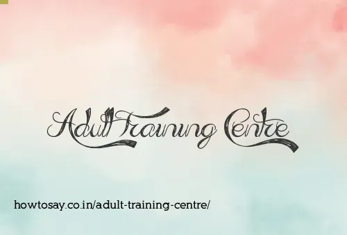 Adult Training Centre