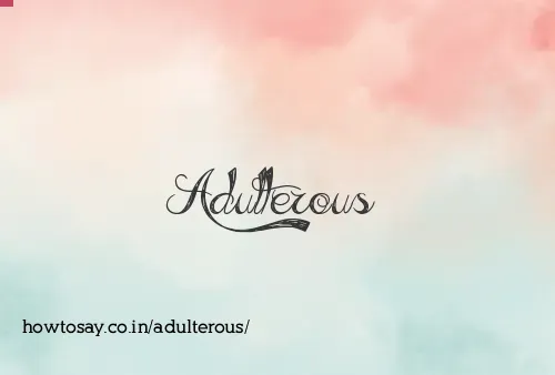 Adulterous