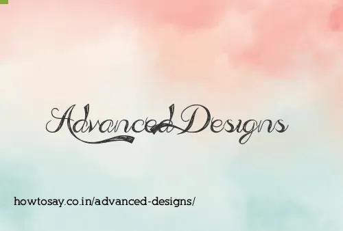 Advanced Designs