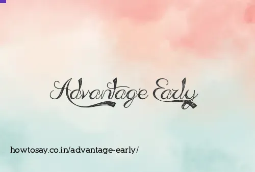 Advantage Early