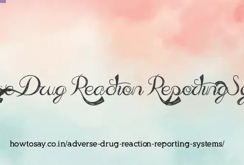Adverse Drug Reaction Reporting Systems
