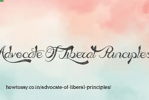 Advocate Of Liberal Principles