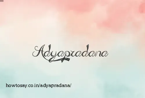 Adyapradana