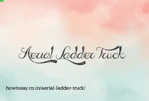 Aerial Ladder Truck