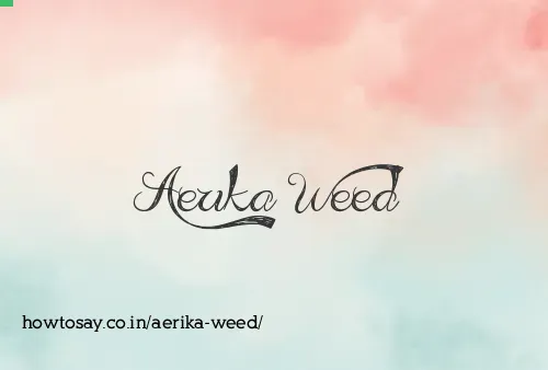 Aerika Weed
