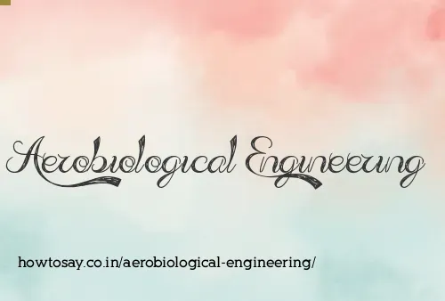 Aerobiological Engineering
