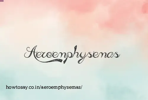 Aeroemphysemas