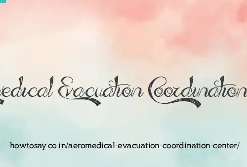 Aeromedical Evacuation Coordination Center