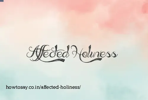 Affected Holiness
