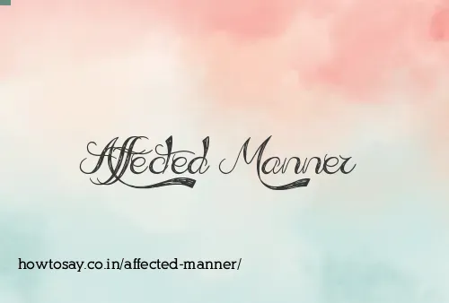 Affected Manner