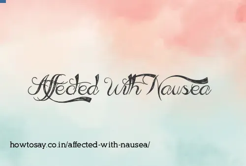 Affected With Nausea