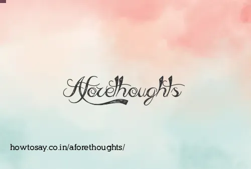 Aforethoughts