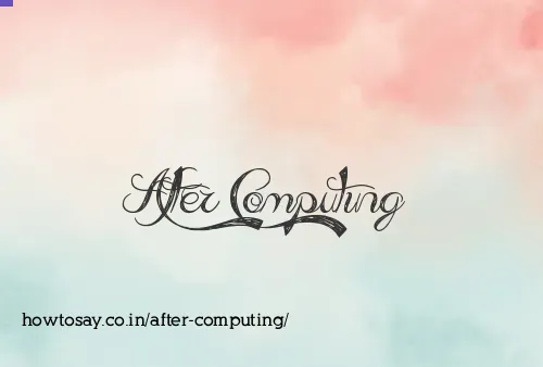 After Computing