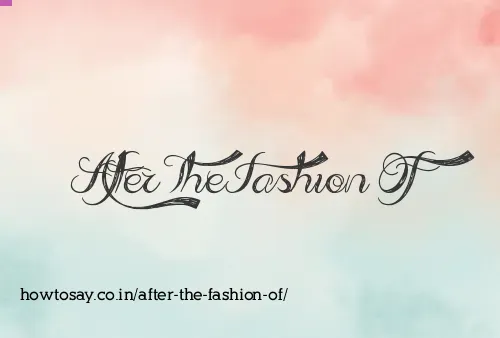 After The Fashion Of