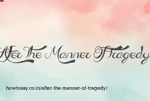 After The Manner Of Tragedy