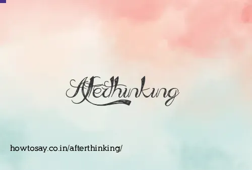 Afterthinking
