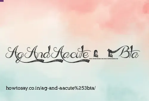 Ag And Aacuteta