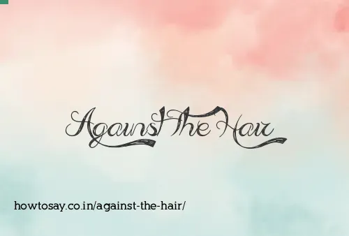 Against The Hair