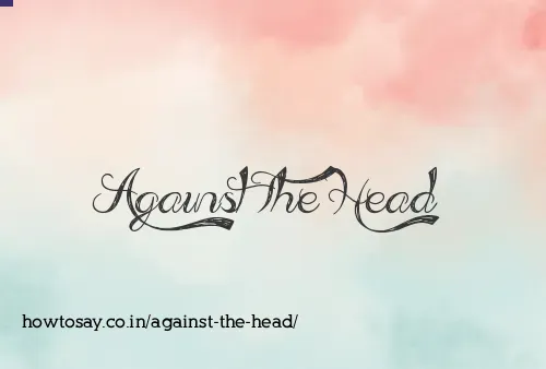 Against The Head