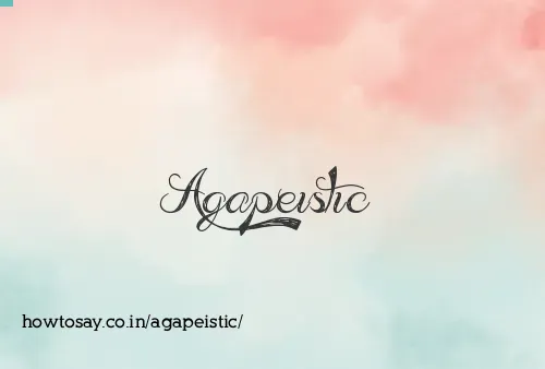 Agapeistic