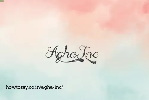 Agha Inc